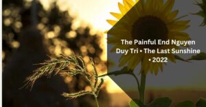The Painful End Nguyen Duy Tri • The Last Sunshine • 2022