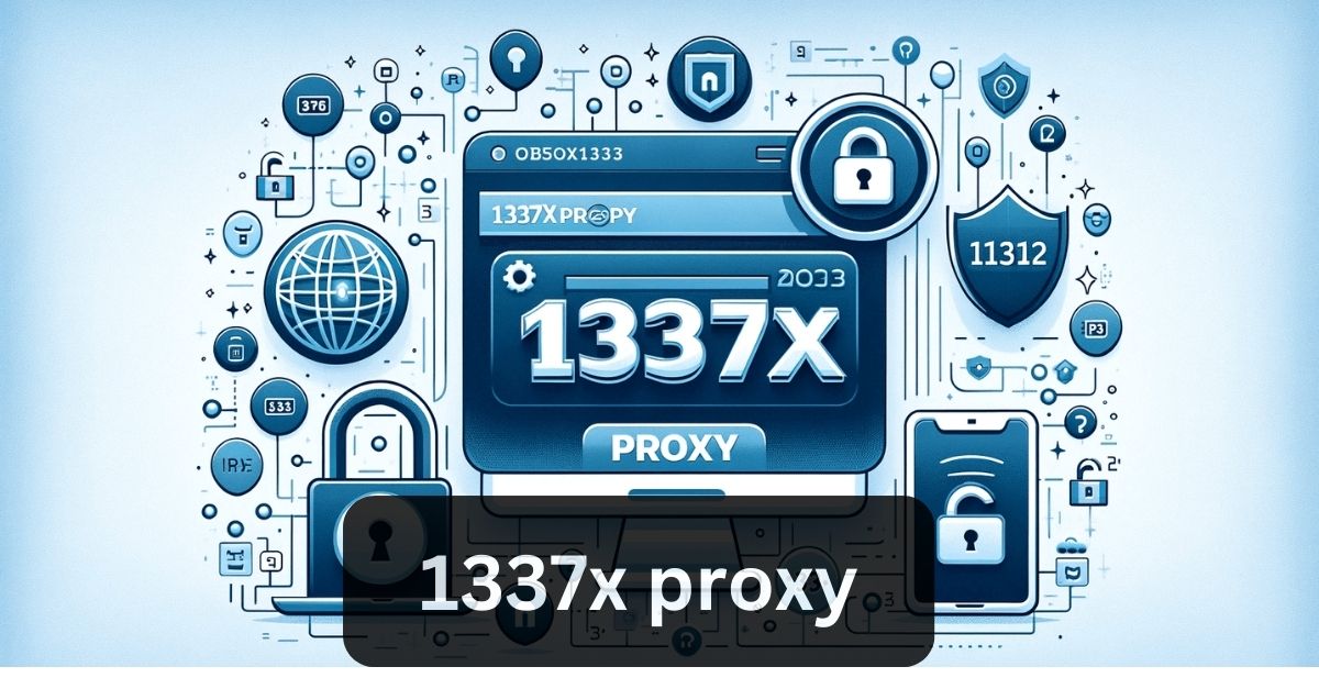 1337x Proxy Complete Guide