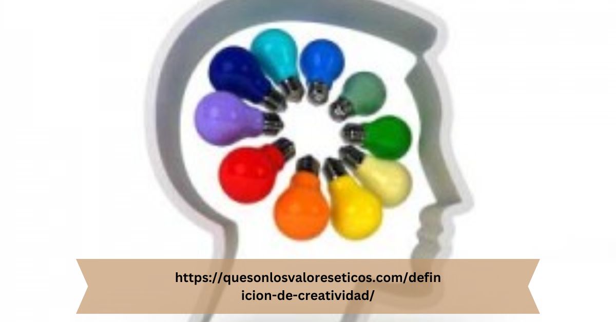 https://quesonlosvaloreseticos.com/definicion-de-creatividad/
