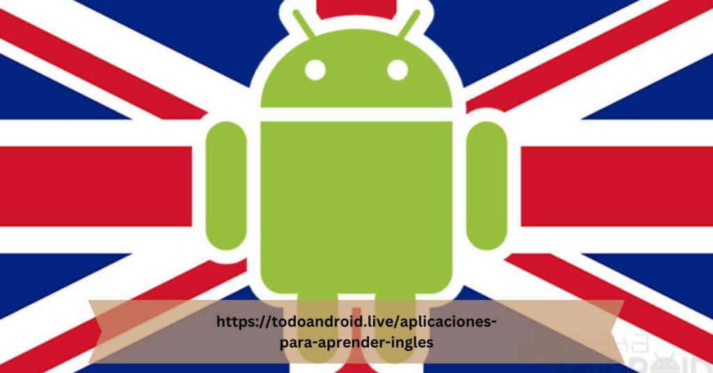 https://todoandroid.live/aplicaciones-para-aprender-ingles