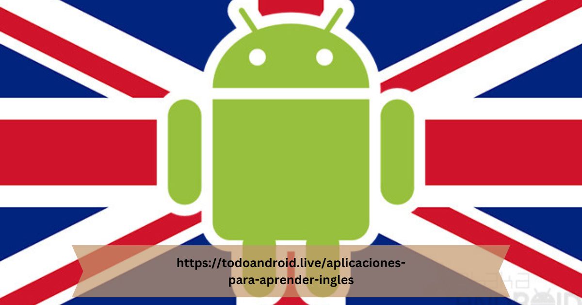 https://todoandroid.live/aplicaciones-para-aprender-ingles